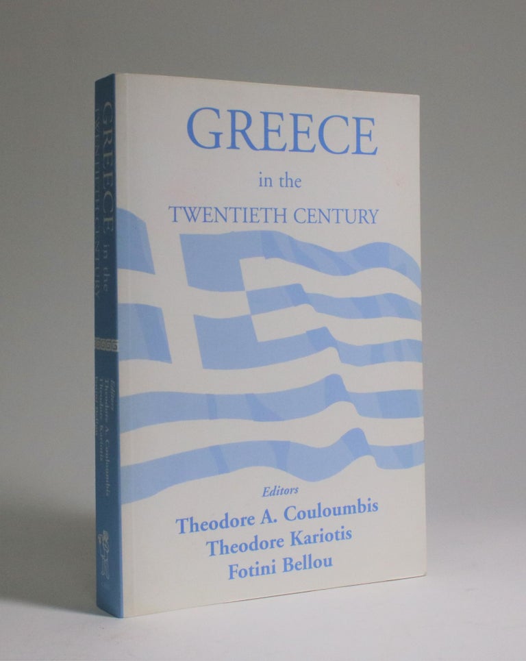 Item #007156 Greece in The Twentieth Century. Theodore A. Couloumbis, Theodore Kariotis, Fotini Bellou.