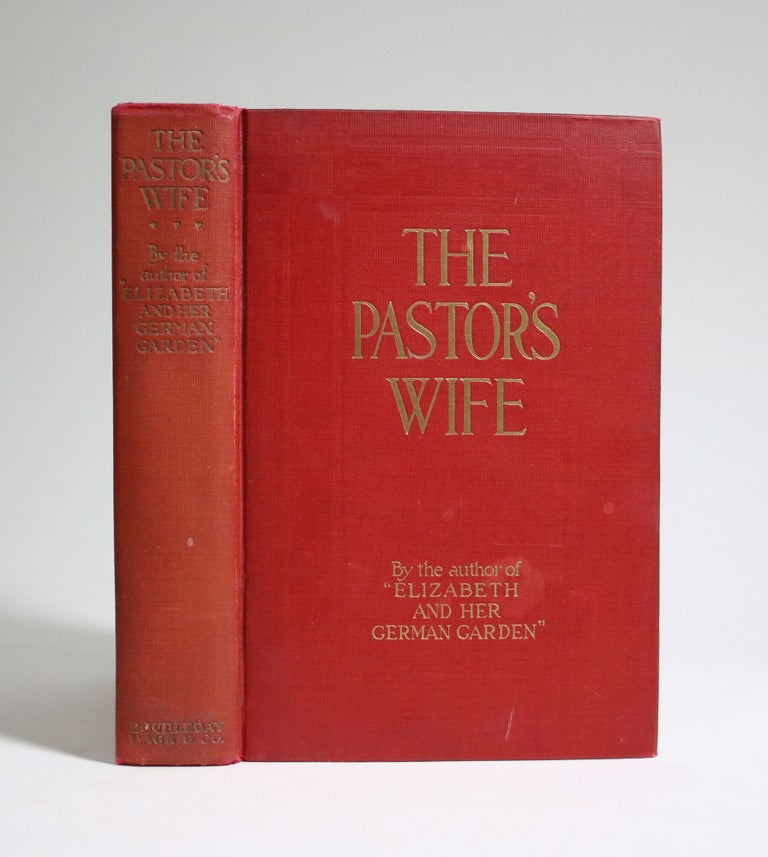 Item #007169 The Pastor's Wife. By the author of "Elizabeth, Her Garden", Elizabeth Von Arnim.