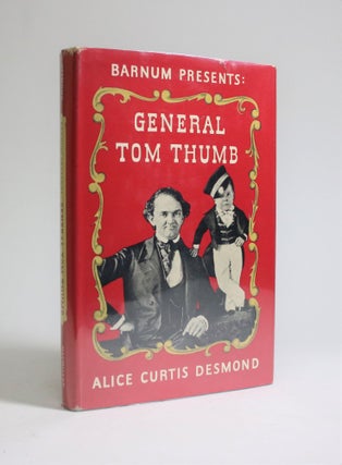 Item #007175 Barnum Presents: General Tom Thumb. Alice Curtis Desmond