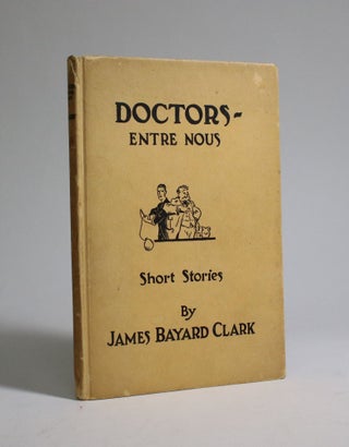 Item #007194 Doctors - Entre Nous. James Bayard Clark