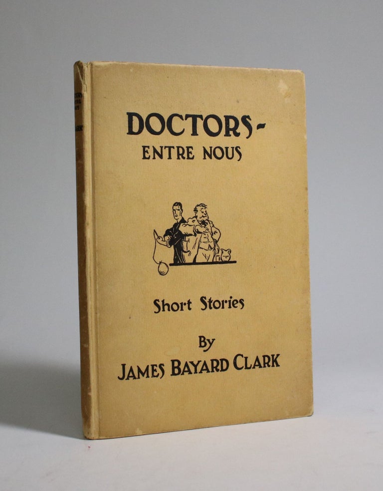 Item #007194 Doctors - Entre Nous. James Bayard Clark.