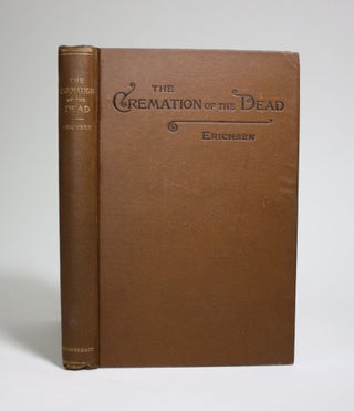 Item #007221 The Cremation of The Dead, Considered from an Aesthetic, Sanitary, Religious,...