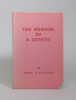 Item #007254 The Memoirs of a Zetetic. A. K. Hazra, Amiya Kumar