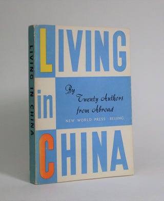 Item #007272 Living In China. Twenty Authors from Abroad