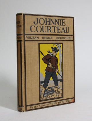 Item #007276 Johnnie Courteau and Other Poems. William Henry Drummond