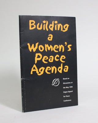 Item #007283 Building a Women's Peace Agenda: Based on Discussions at the May 1999 Hague Appeal...