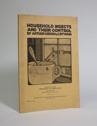 Item #007296 Household Insects and Their Control. Arthur Gibson, C R. Twinn