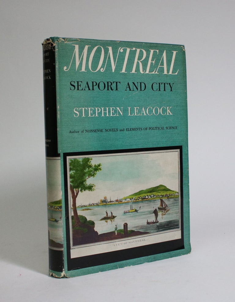 Item #007299 Montreal: Seaport and City. Stephen Leacock.