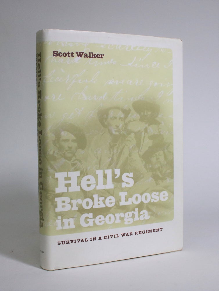 Item #007311 Hell's Broke Loose in Georgia: Survival in a Civil War Regiment. Scott Walker.