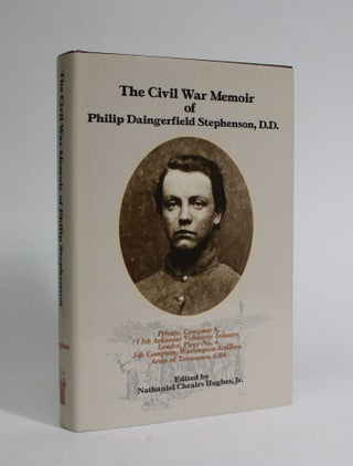 Item #007321 The Civil War Memoir of Philip Daingerfield Stephenson, D.D. Philip Daingerfield...