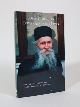 Item #007336 Our Thoughts Determine Our Lives: The Life and Teachings of Elder Thaddeus of...