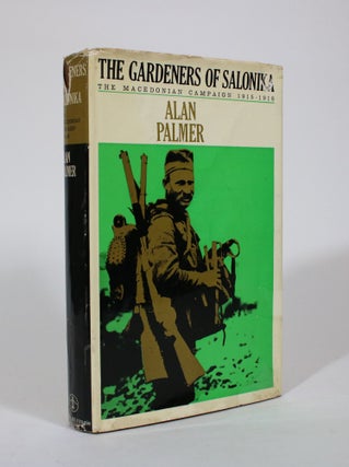 Item #007345 The Gardeners of Salonika: The Macedonian Campaign 1915-1918. Alan Palmer