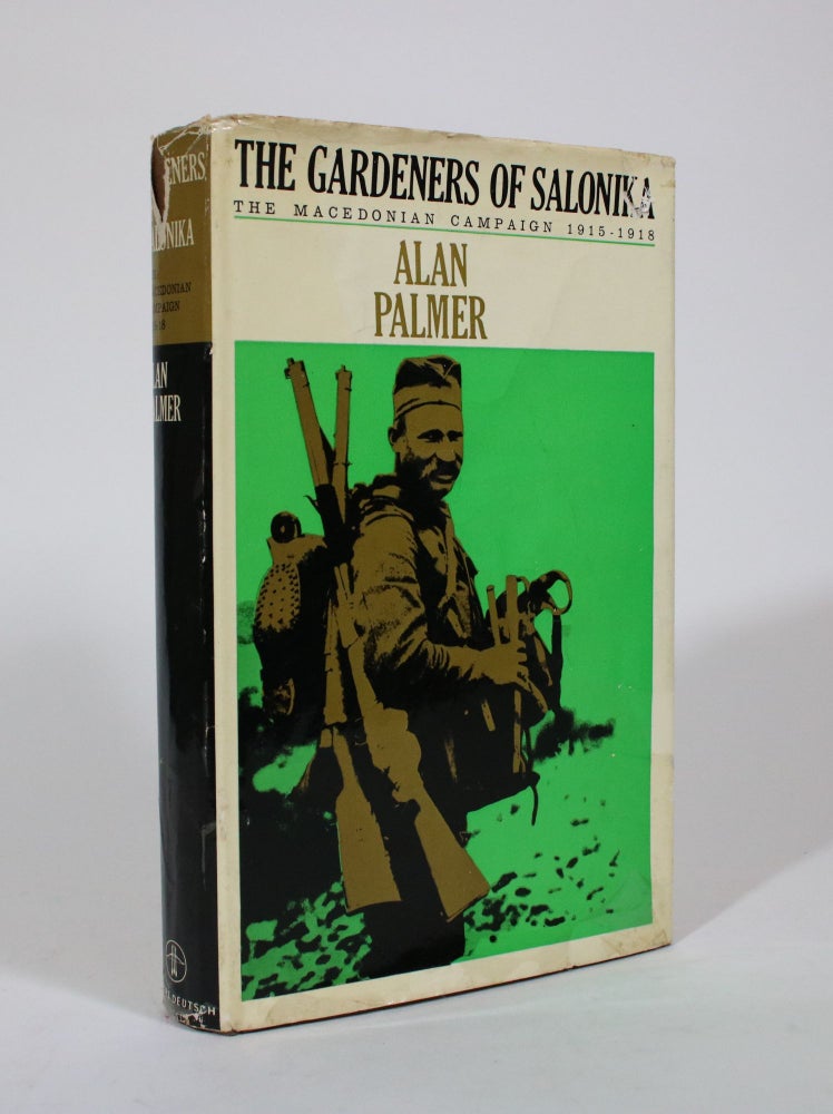 Item #007345 The Gardeners of Salonika: The Macedonian Campaign 1915-1918. Alan Palmer.