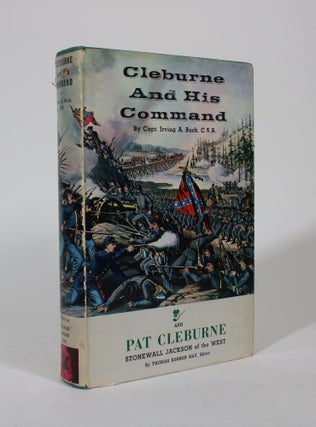 Item #007352 Cleburne and His Command, and Pat Cleburne: Stonewall Jackson of the West. Captain...