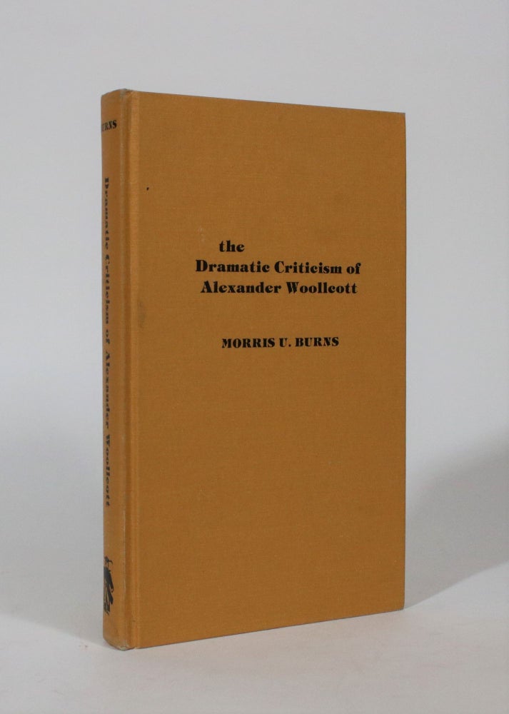 Item #007354 The Dramatic Criticism Of Alexander Woollcott. Morris U. Burns.