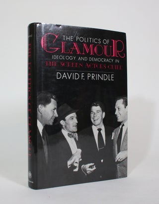 Item #007393 The Politics of Glamour: Ideology and Democracy in The Screen Actor's Guild. David...