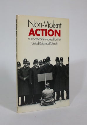 Item #007403 Non-Violent Action: A Christian Appraisal. A report commissioned for the United...