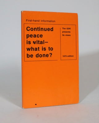 Item #007431 Continued peace is Vital - what is to be Done? The GDR presents Its Views....