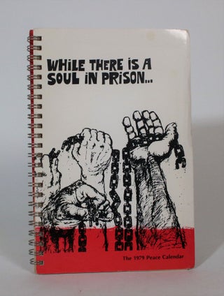 Item #007434 While There is a Soul in Prison: Statements on the Prison Experience. The 1979 Peace...