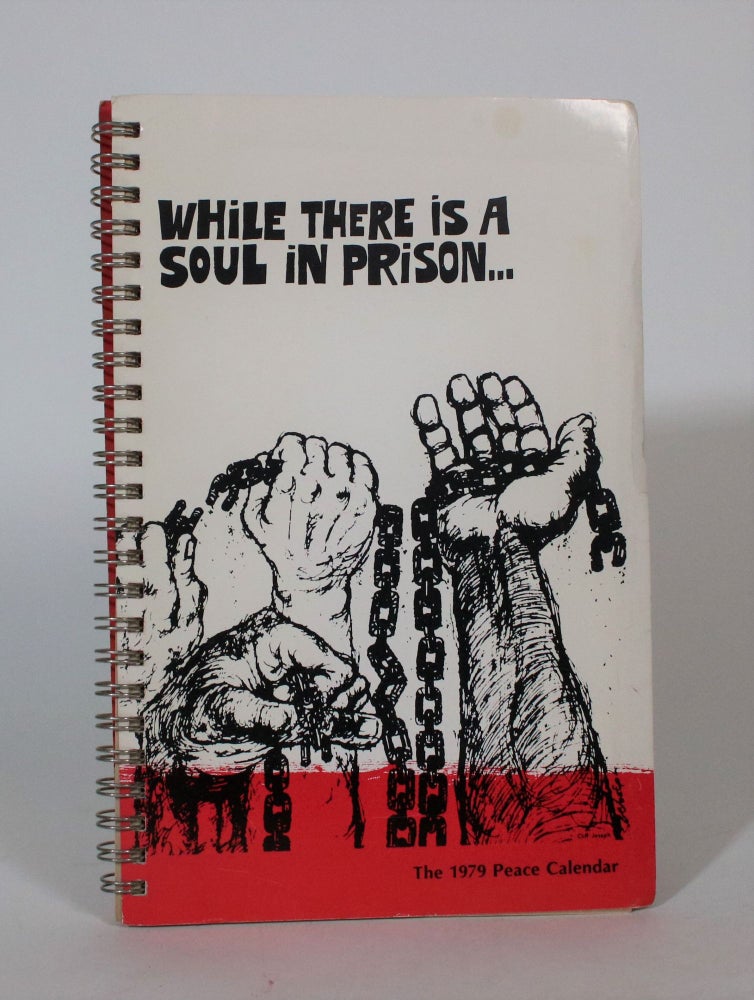 Item #007434 While There is a Soul in Prison: Statements on the Prison Experience. The 1979 Peace Calendar and Appointment Book. Larry Gara.
