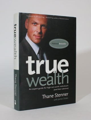 Item #007436 True Wealth: An Expert Guide for High-Net-Worth Individuals (and Their Advisors)....