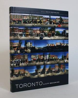 Item #007446 Toronto: A City Becoming. David MacFarlane
