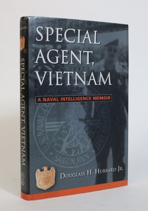Item #007451 Special Agent, Vietnam: A Naval Intelligence Memoir. Douglas H. Hubbard Jr