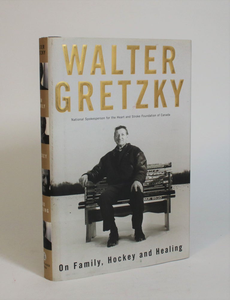 Item #007481 On Family, Hockey, And Healing. Walter Gretzky.