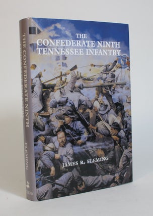 Item #007482 The Confederate Ninth Tennessee Infantry. James R. Fleming