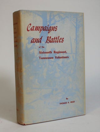 Item #007484 Campaigns and Battles of The Sixteenth Regiment, Tennessee Volunteers, In the War...