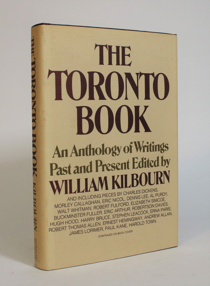 Item #007489 The Toronto Book: An Anthology of Writings Past and Present. William Kilbourn.