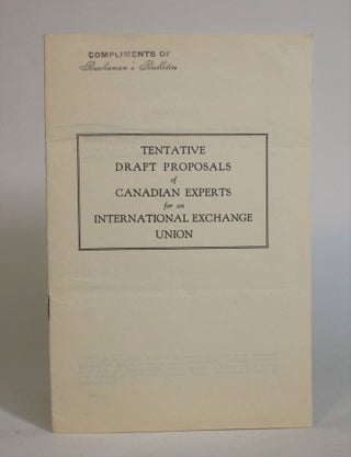 Item #007509 Tentative Draft Proposals of Canadian Experts for an International Exchange Union....