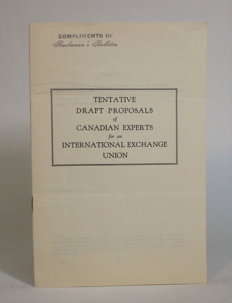 Item #007509 Tentative Draft Proposals of Canadian Experts for an International Exchange Union. Department of Finance Canada.