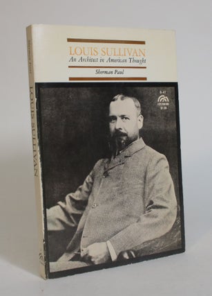 Item #007519 Louis Sullivan: An Architect of American Thought. Sherman Paul
