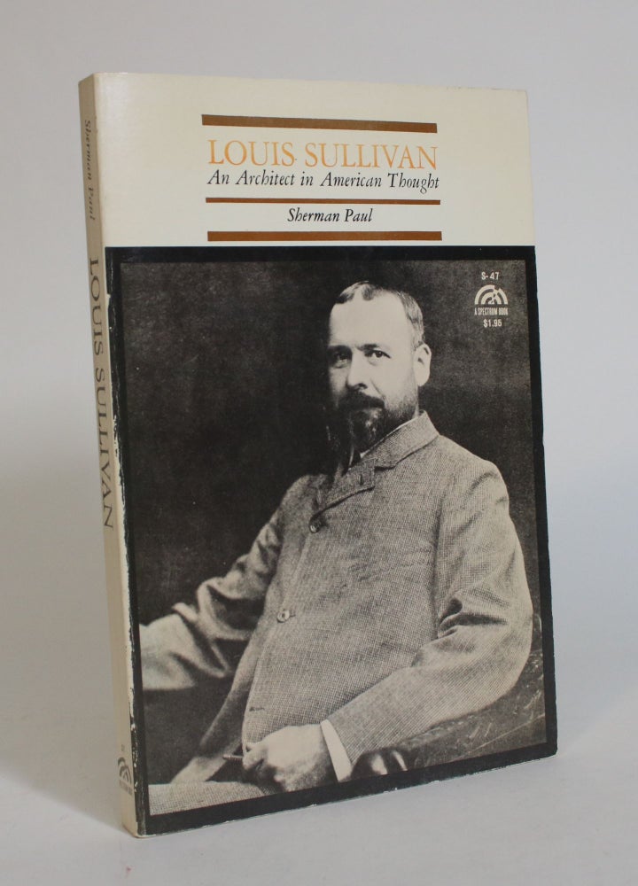 Item #007519 Louis Sullivan: An Architect of American Thought. Sherman Paul.