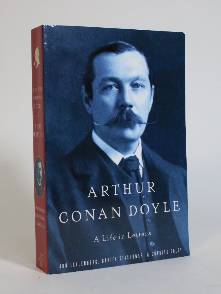 Item #007523 Arthur Conan Doyle: A Life in Letters. Jon Lellenberg, Daniel Stashtower, Charles Foley.