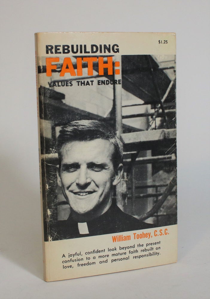 Item #007537 Rebuilding Faith: Values That Endure. William Toohey.