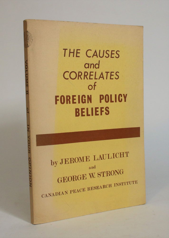 Item #007544 The Causes and Correlates of Foreign Policy Beliefs. Jerome Laulicht, George W. Strong.