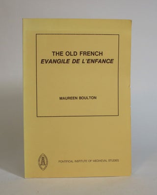 Item #007551 The Old French Evangile De L'Enfance. Maureen Boulton