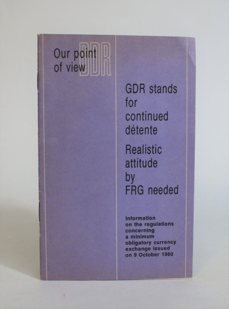 Item #007601 GDR stands for Continued Detente. Realistic Attitude By FRG needed: Information on the Regulations Concerning a Minimum Obligatory Currency exchange issued on 9 October 1980
