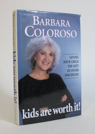 Item #007608 Kids are Worth It! Giving Your Child The Gift of Inner Discipline. Barbara Coloroso