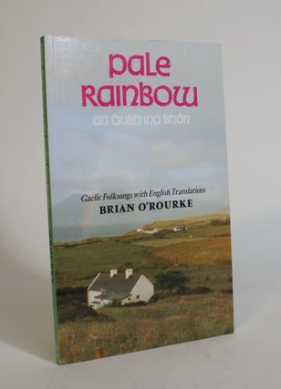 Item #007611 Pale Rainbow = An Dubh ina bhan : a selection of Gaelic folksongs with prose...