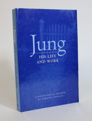 Item #007614 Jung: His Life and Work, A Biographical Memoir. Barbara Hannah