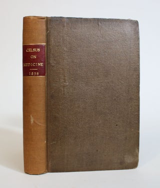 Item #007636 A Translation Of the Eight Books Of Aul. Corn. Celsus on Medicine. G. F. Collier,...