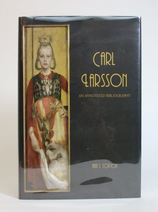 Carl Larsson: An Annotated Bibliography. Ann J. Topjon.