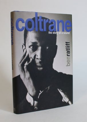Item #007652 Coltrane: The Story of a Sound. Ben Ratliff