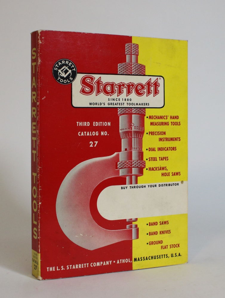 Item #007677 Starrett Tools Third Edition Catalog No. 27. L S. Starrett Company.