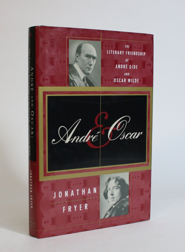 Item #007698 Andre & Oscar: The Literary Friendship of Andre Gide and Oscar Wilde. Jonathan Fryer.