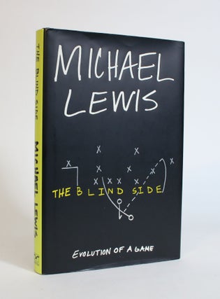 Item #007699 The Blind Side: Evolution Of a Game. Michael Lewis