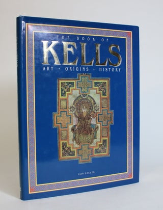Item #007706 The Book of Kells: Art, Origins, History. Iain Zaczek